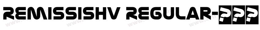 RemissisHv Regular字体转换 RemissisHv Regular字体转换